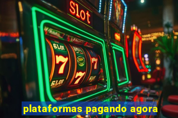 plataformas pagando agora